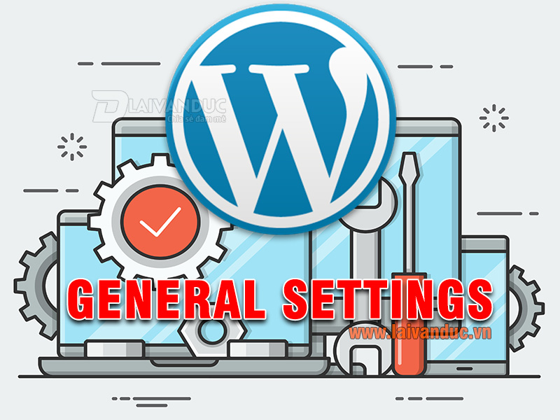 General Settings WordPress | Tổng quan cài đặt WordPress