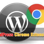 11 WordPress Chrome Extensions tuyệt vời bạn nên sử dụng