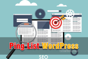 Ping List WordPress giúp index bài viết nhanh hơn