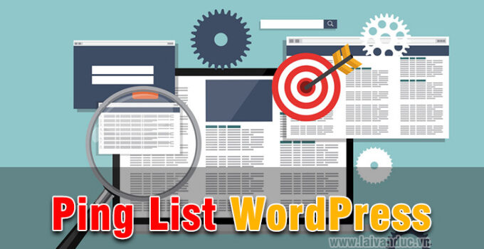 Ping List WordPress giúp index bài viết nhanh hơn