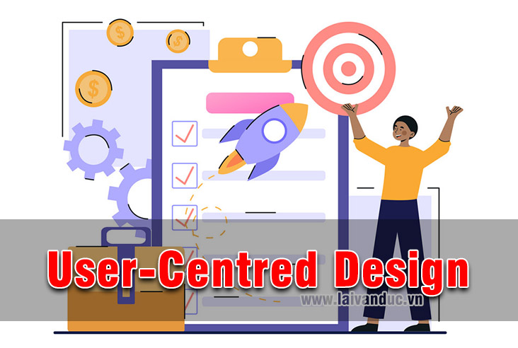 User-Centred Design (UCD) – Thiết kế trọng tâm trong UX Design