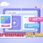 User Interface (UI) Design - Thiết kế giao diện người dùng