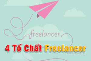 4 Tố Chất Freelancer cần có để phát triển sự nghiệp