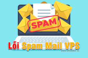 Lỗi Spam Mail trên VPS khắc phục sự cố chi tiết