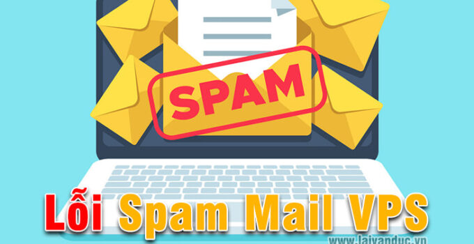 Lỗi Spam Mail trên VPS khắc phục sự cố chi tiết