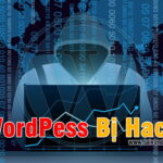 WordPress Bị Hack với 12 dấu hiệu nhận biết