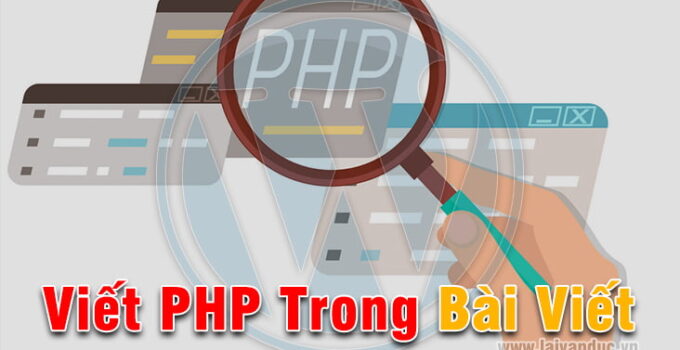 Viết Code PHP Trong Bài Viết WordPress với Plugin Insert PHP Code Snippet