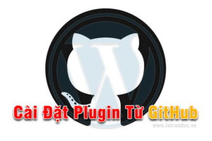 Cài Đặt Plugin từ GitHub cho WordPress cập nhập đầy đủ