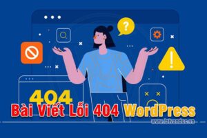 Bài Viết Bị Lỗi 404 WordPress và cách khắc phục triệt để