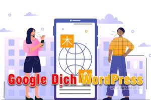 Thêm Google Dịch cho WordPress tự động dịch các ngôn ngữ