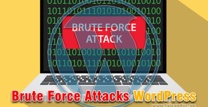 WordPress Brute Force Attacks và những điều cần làm