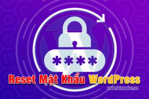 Reset Mật Khẩu WordPress cho tất cả người dùng nhanh chóng