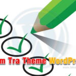 Kiểm Tra Theme WordPress theo tiêu chuẩn mới nhất với Theme Check