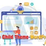 Tạo Child Theme WordPress bằng Plugin miễn phí