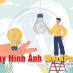 Thay Hình Ảnh Trong WordPress đơn giản và nhanh chóng