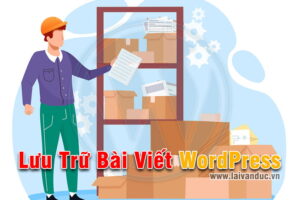 Lưu Trữ Bài Viết WordPress mà không cần xoá bài viết