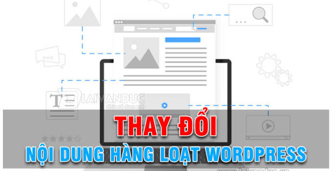 Thay đổi nội dung hàng loạt trong WordPress nhanh nhất